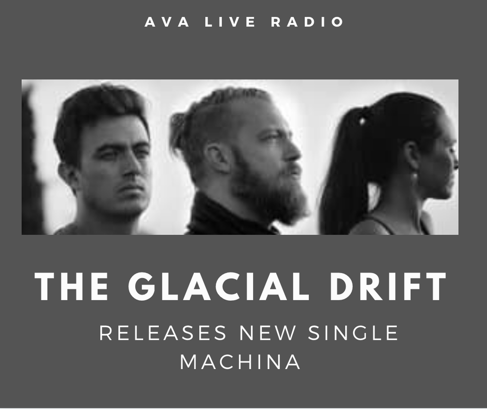 The Glacial Drift Releases New Single Machina reminds us that we are not  alone — AVA LIVE RADIO