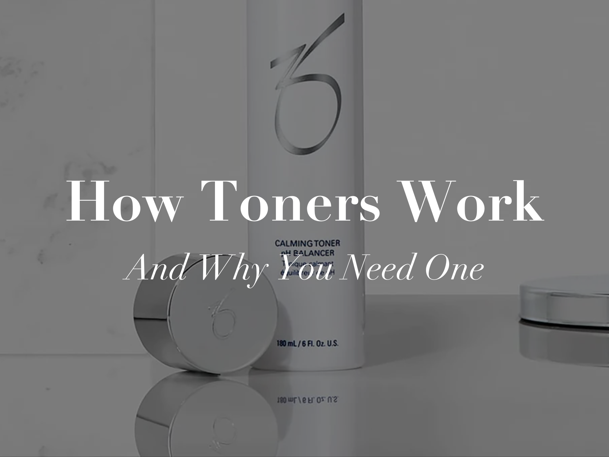 How Toners Work &amp; Why You Need One!