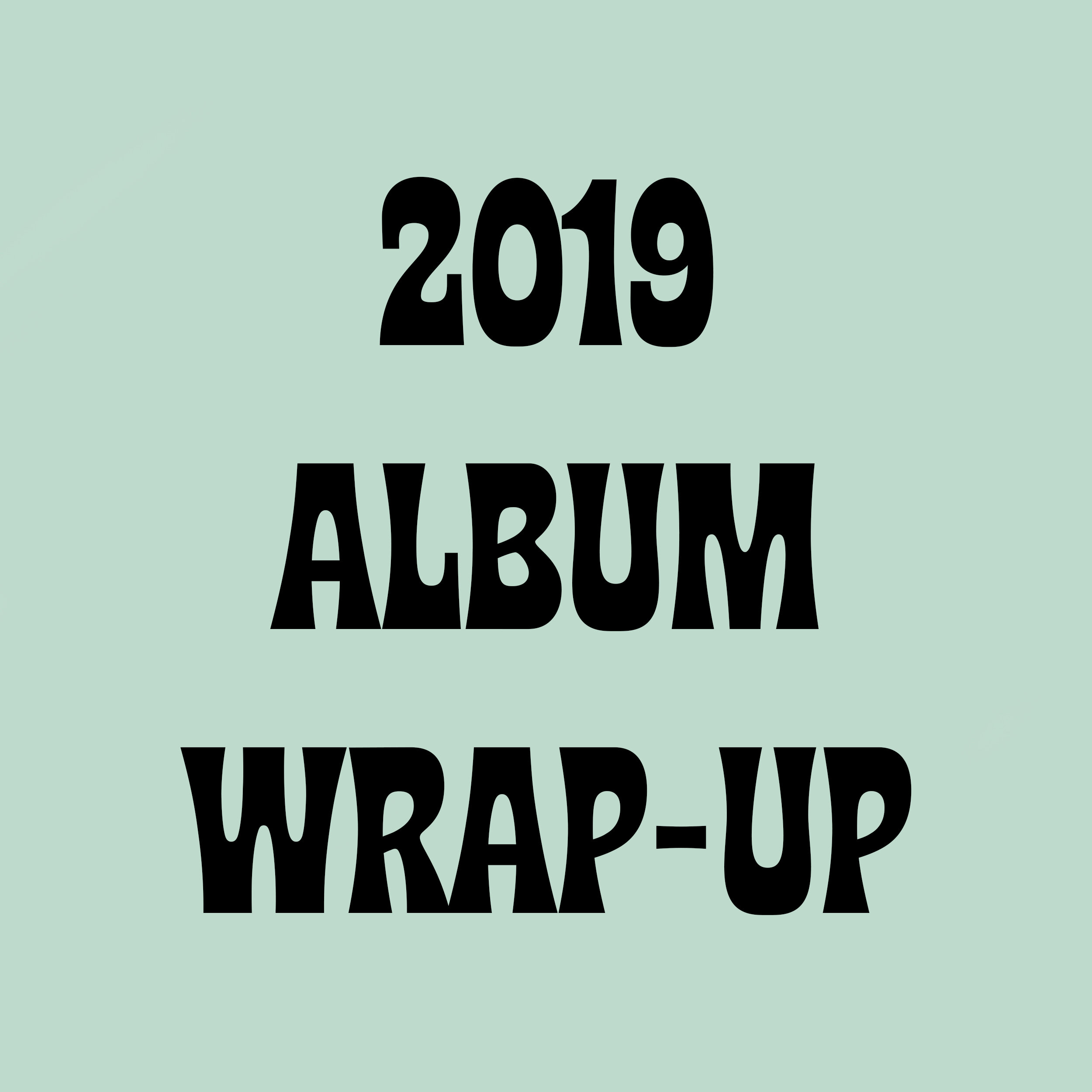 2019 Album Wrap-Up