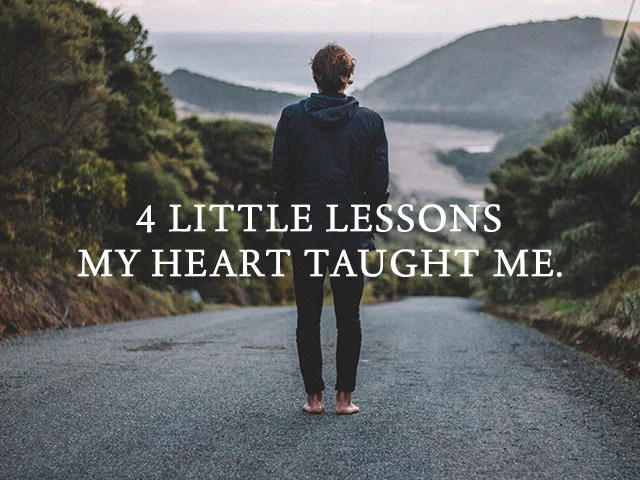 4 Little Lessons My Heart Taught Me