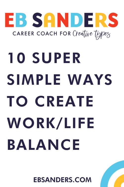 EB SANDERS — 10 Super Simple Ways to Create Work/Life Balance