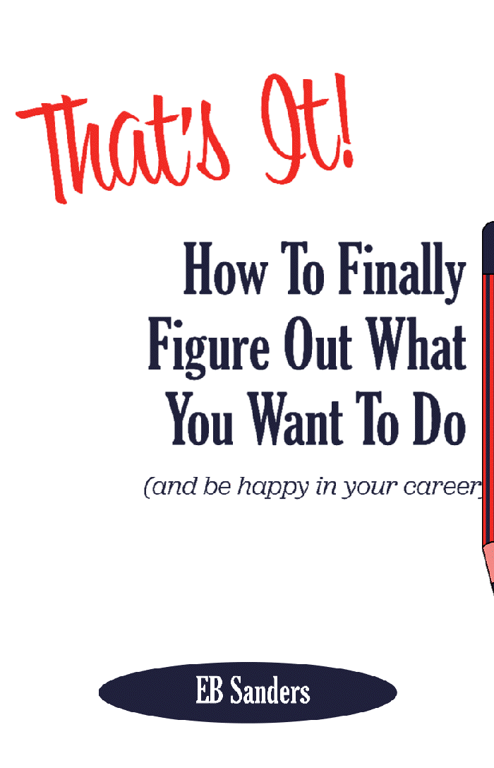 How to Finally Figure Out What You Want to Do (& be happy in your career)