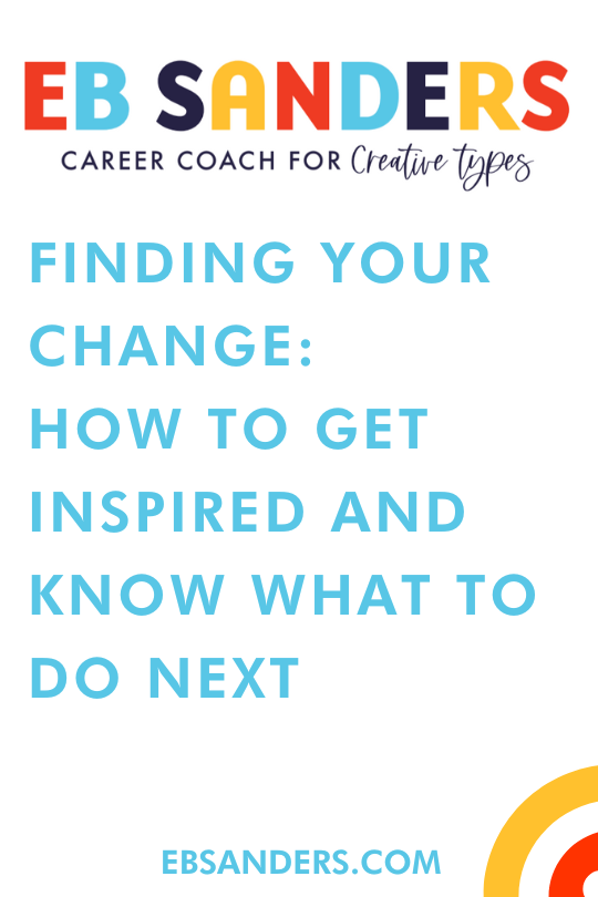 Finding Your Change: How to Get Inspired and Know What to Do Next