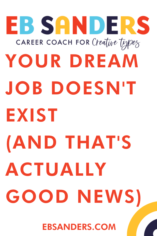 Your Dream Job Doesn't Exist (And That's Actually Good News)