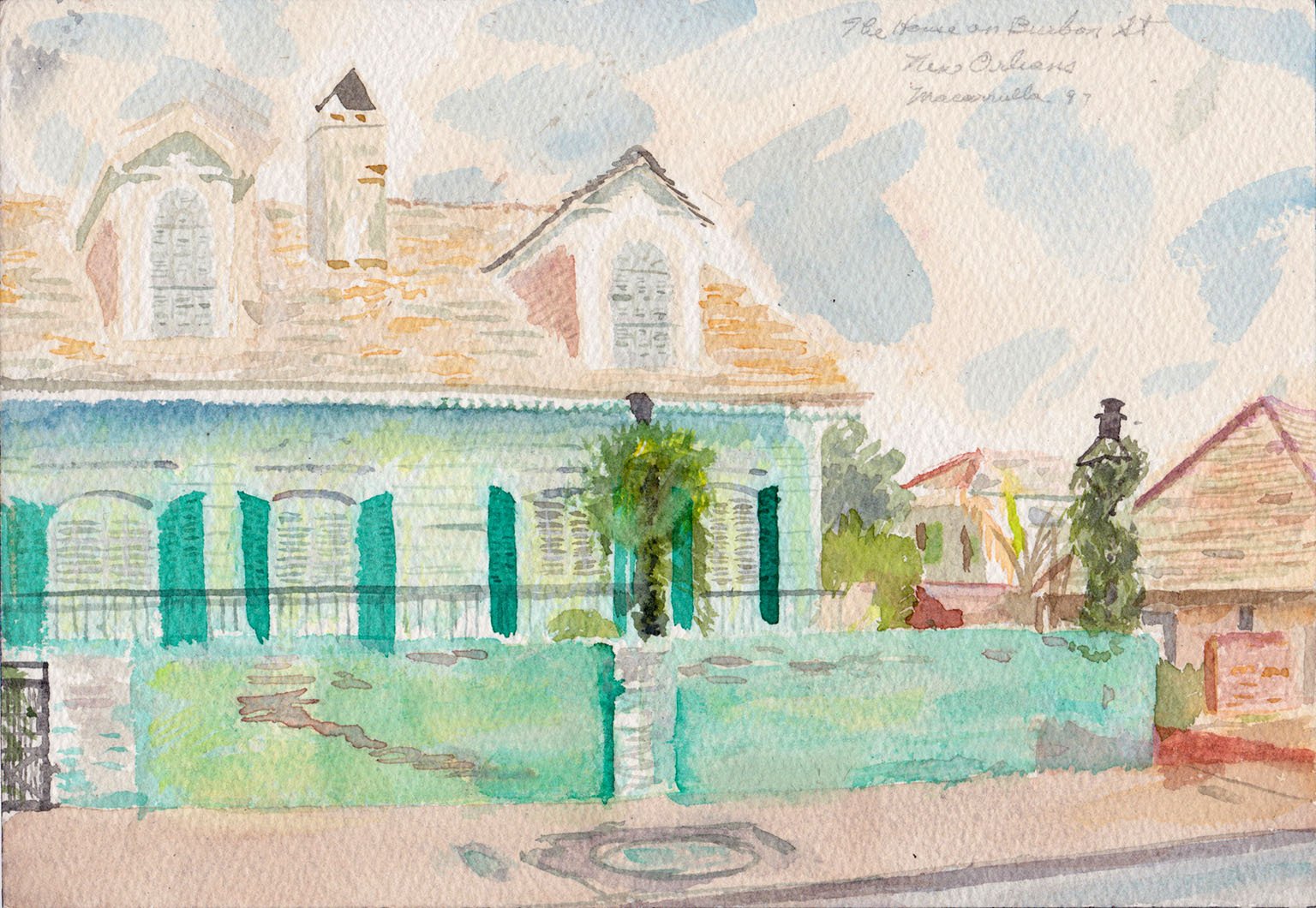    The House on Burbon Street (New Orleans),   1997. Watercolor. 9” X 12”. 