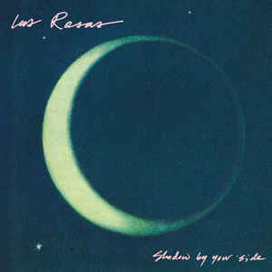 LAS ROSAS - SHADOW BY YOUR SIDE.jpg