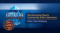 1 - Steve Wohlbrg -  The Emerging Church Controversy within Adventism