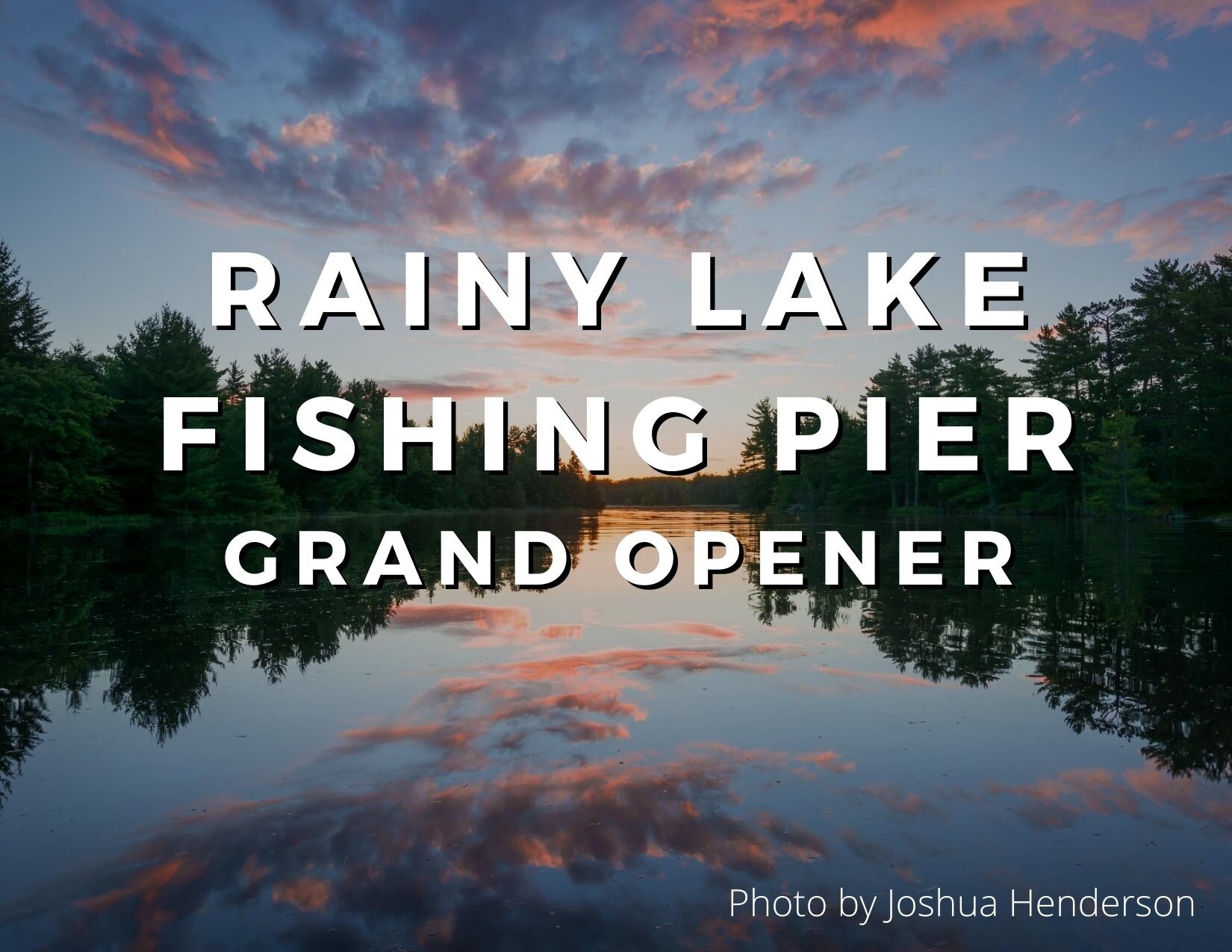 Rainy Lake Fishing Pier Grand Opener — Voyageurs Conservancy