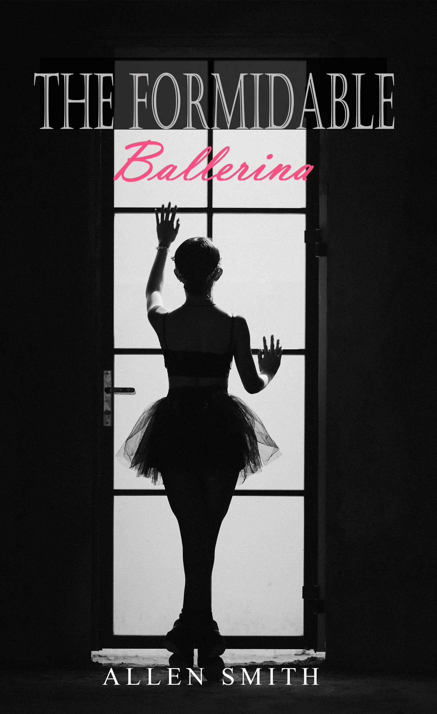 Cover Draft- The Formidable Ballerina-Allen Smith.jpg