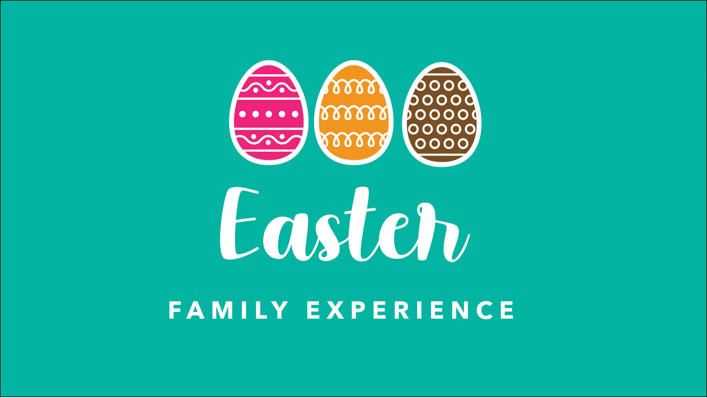 EASTER FAMILY EXPERIENCE 