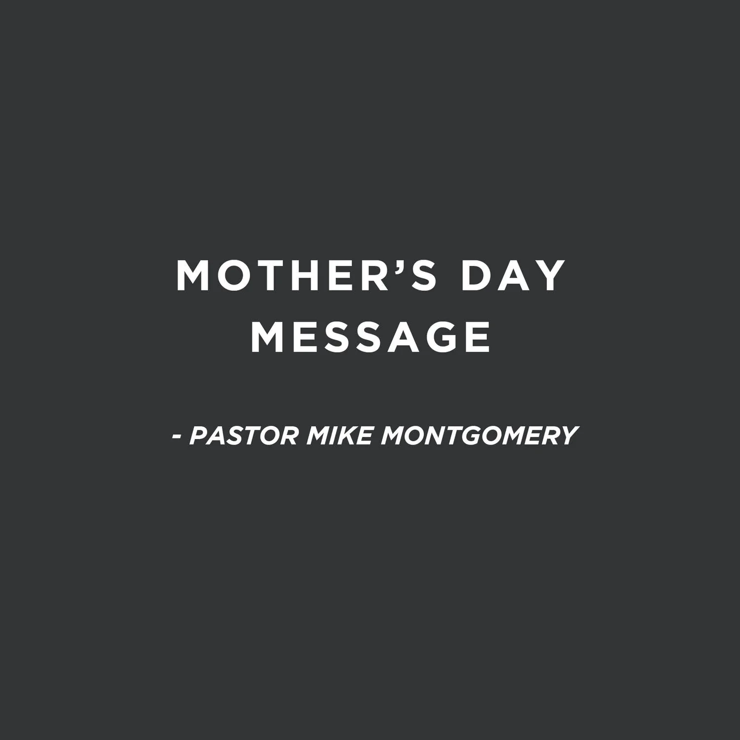 May 10, 2020 | Mother's Day Message  | Pastor Mike Montgomery episode artwork