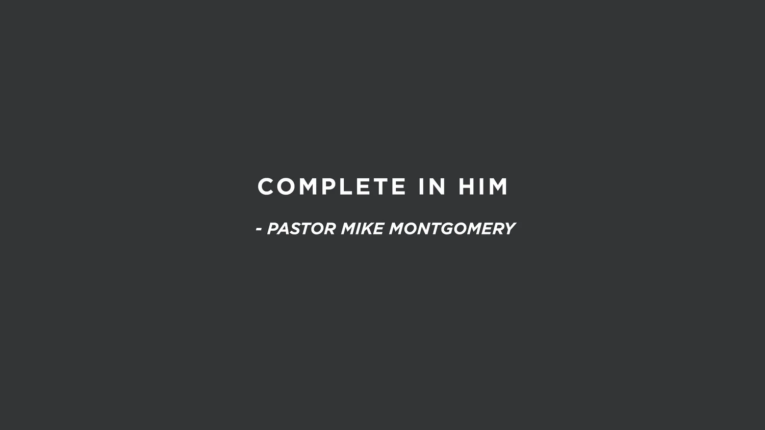 Complete In Him | Pastor Mike Montgomery episode artwork