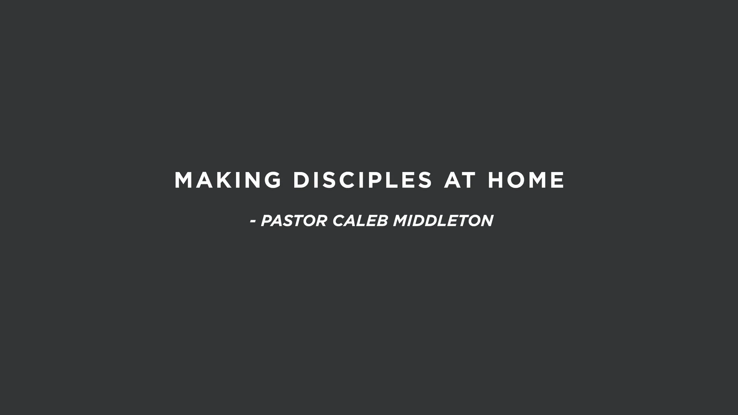 Making Disciples at Home | Pastor Caleb Middleton episode artwork