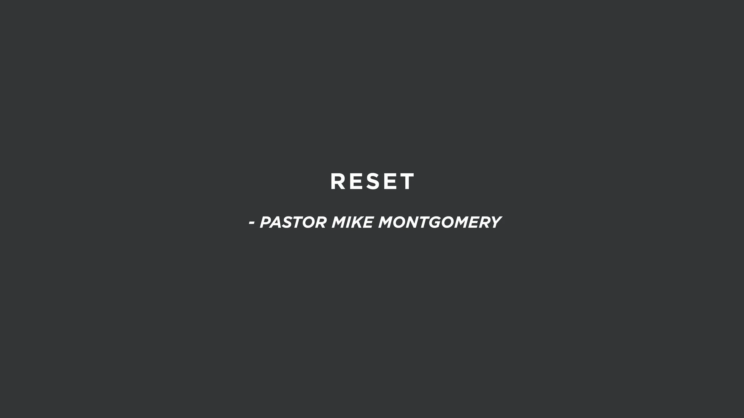 Reset | Pastor Mike Montgomery