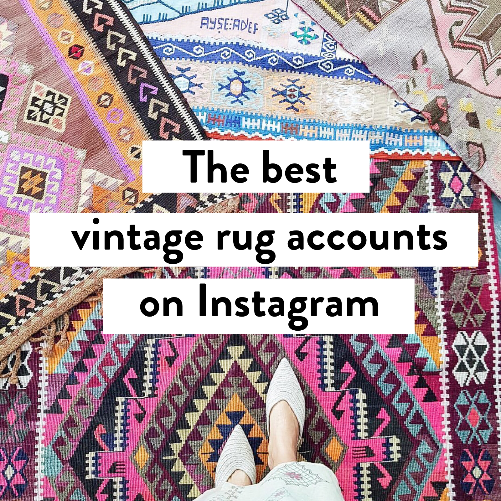 The Best (female-run) Vintage Rug Accounts on Instagram