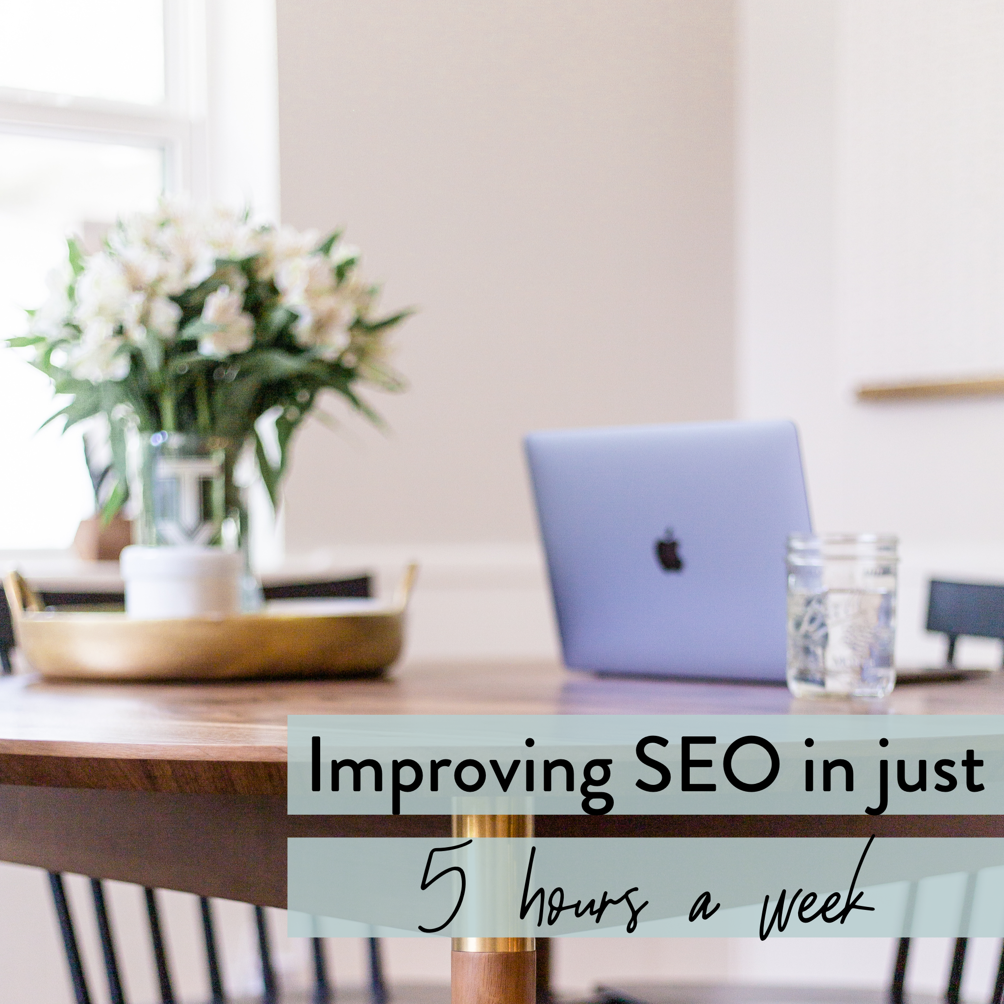 How to Improve your Website’s SEO in just 5 Hours Per Week