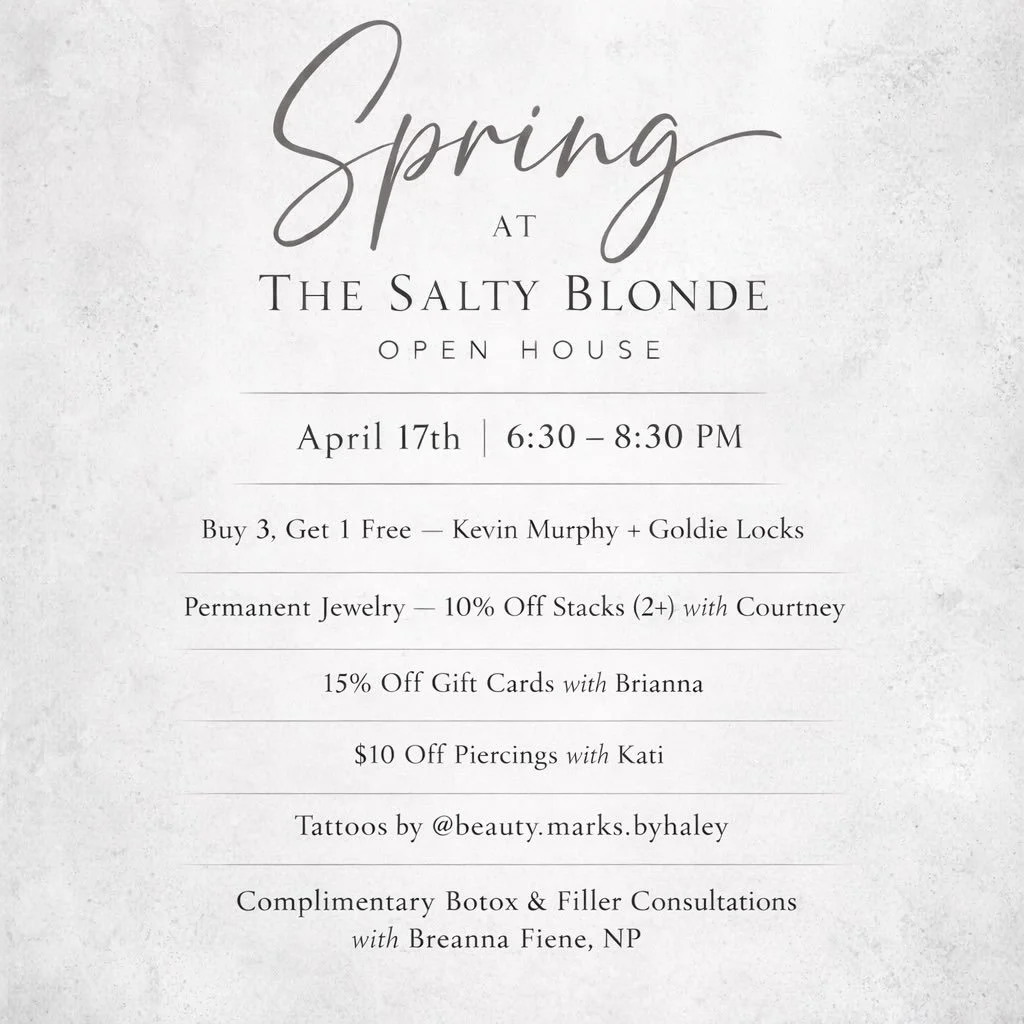 You&rsquo;re invited ✨
Join us at The Salty Blonde for our Spring Open House&mdash;an evening of beauty, exclusive offers, and all things fresh for the season.

April 17th | 6:30&ndash;8:30PM
See you there 🤍