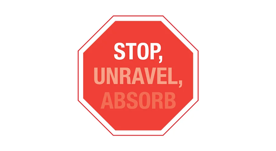 STOP, UNRAVEL, ABSORB