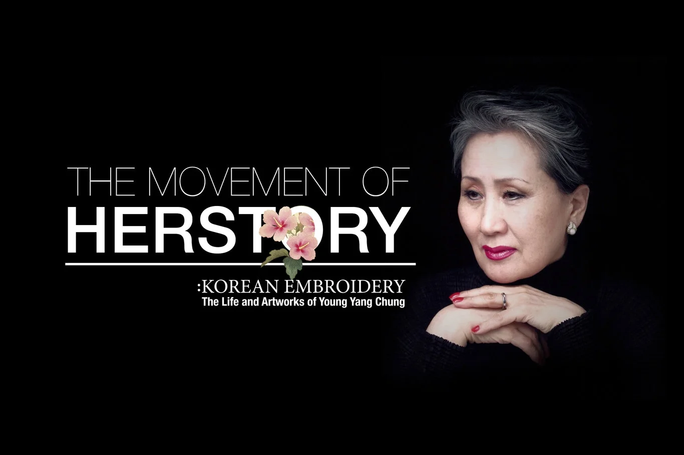 THE MOVEMENT OF HERSTORY: KOREAN EMBROIDERY - The Life and Artworks of Young Yang Chung