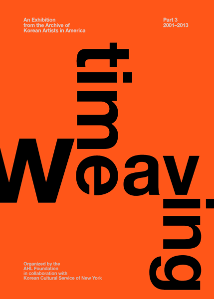 Weaving Time: The Exhibition from the Archive of Korean Artists in America PartⅢ, 2001-2013