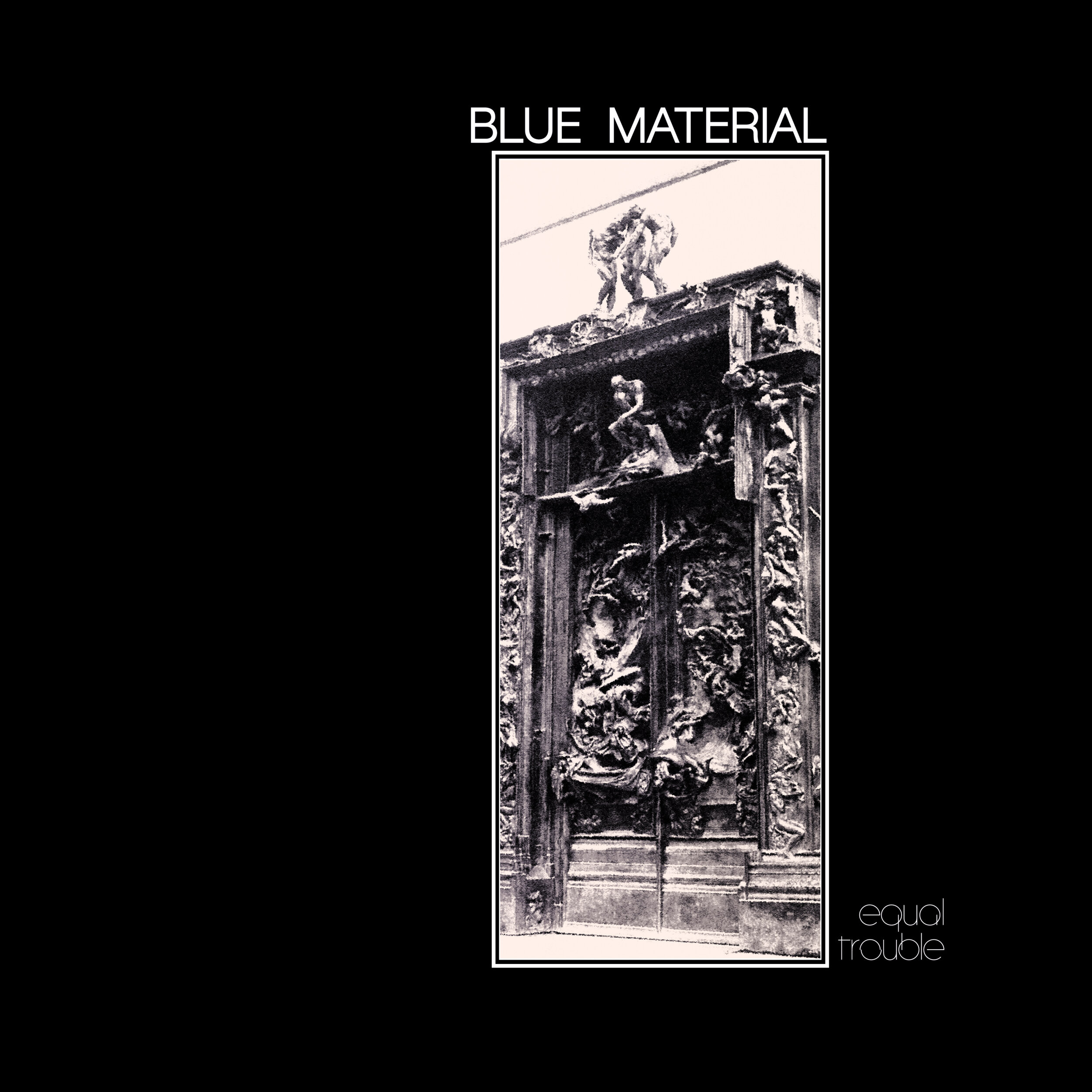 Blue Material- "Equal Trouble"