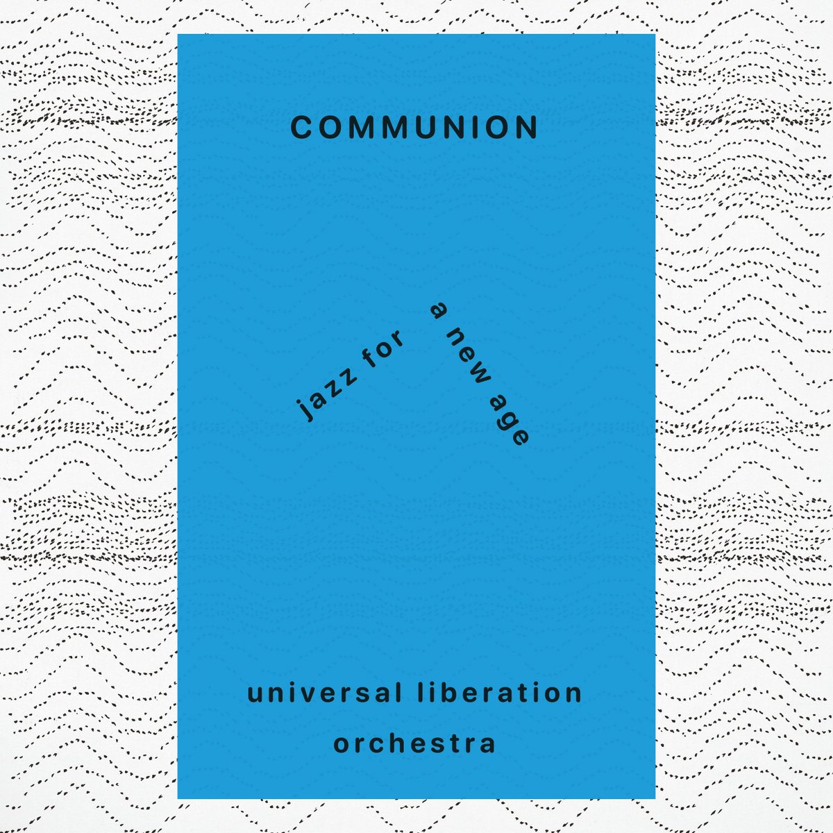 Universal Liberation Orchestra- Communion