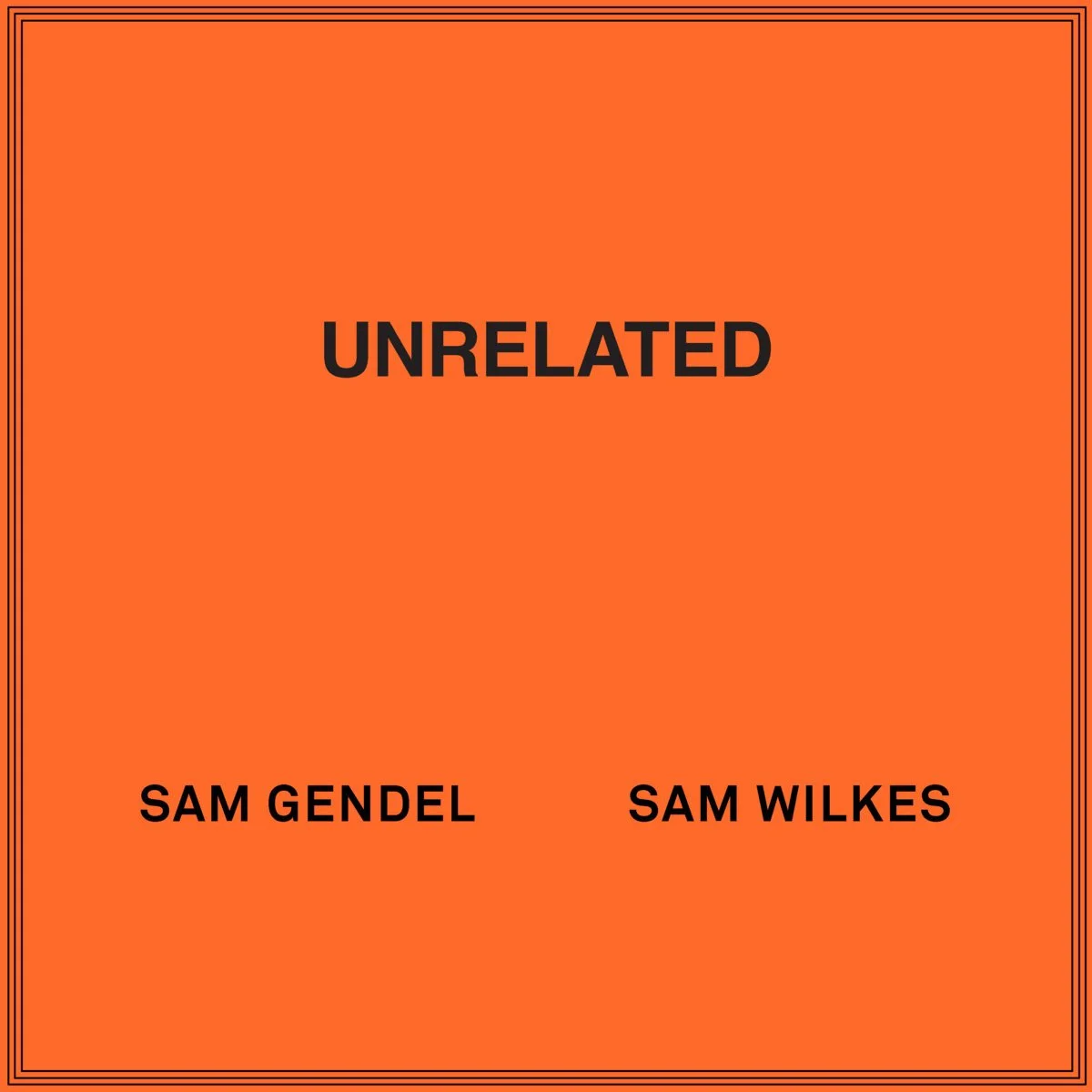 Sam Gendel &amp; Sam Wilkes- UNRELATED