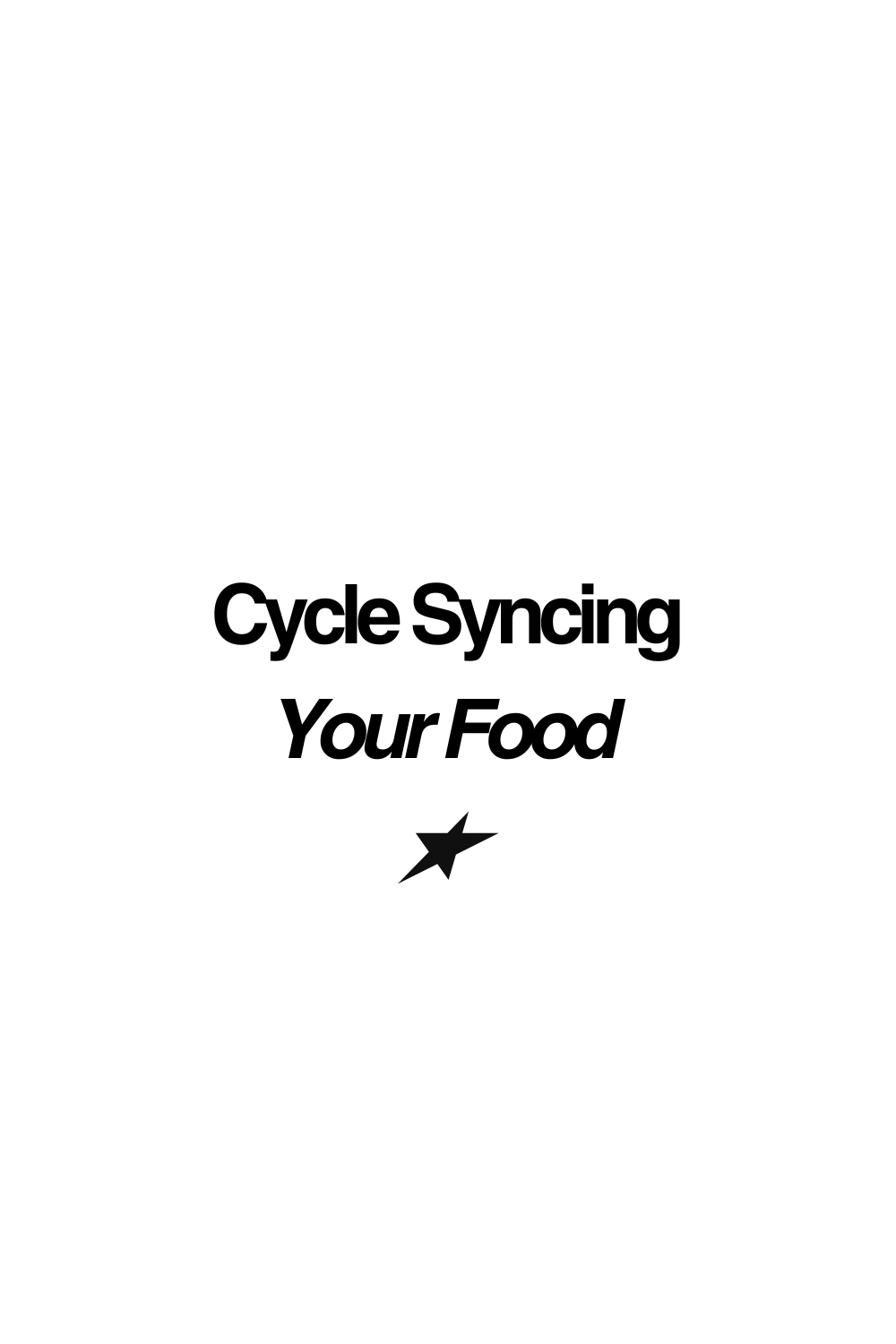 What to Eat During Each Phase of Your Cycle: A Guide to Cycle Syncing Nutrition