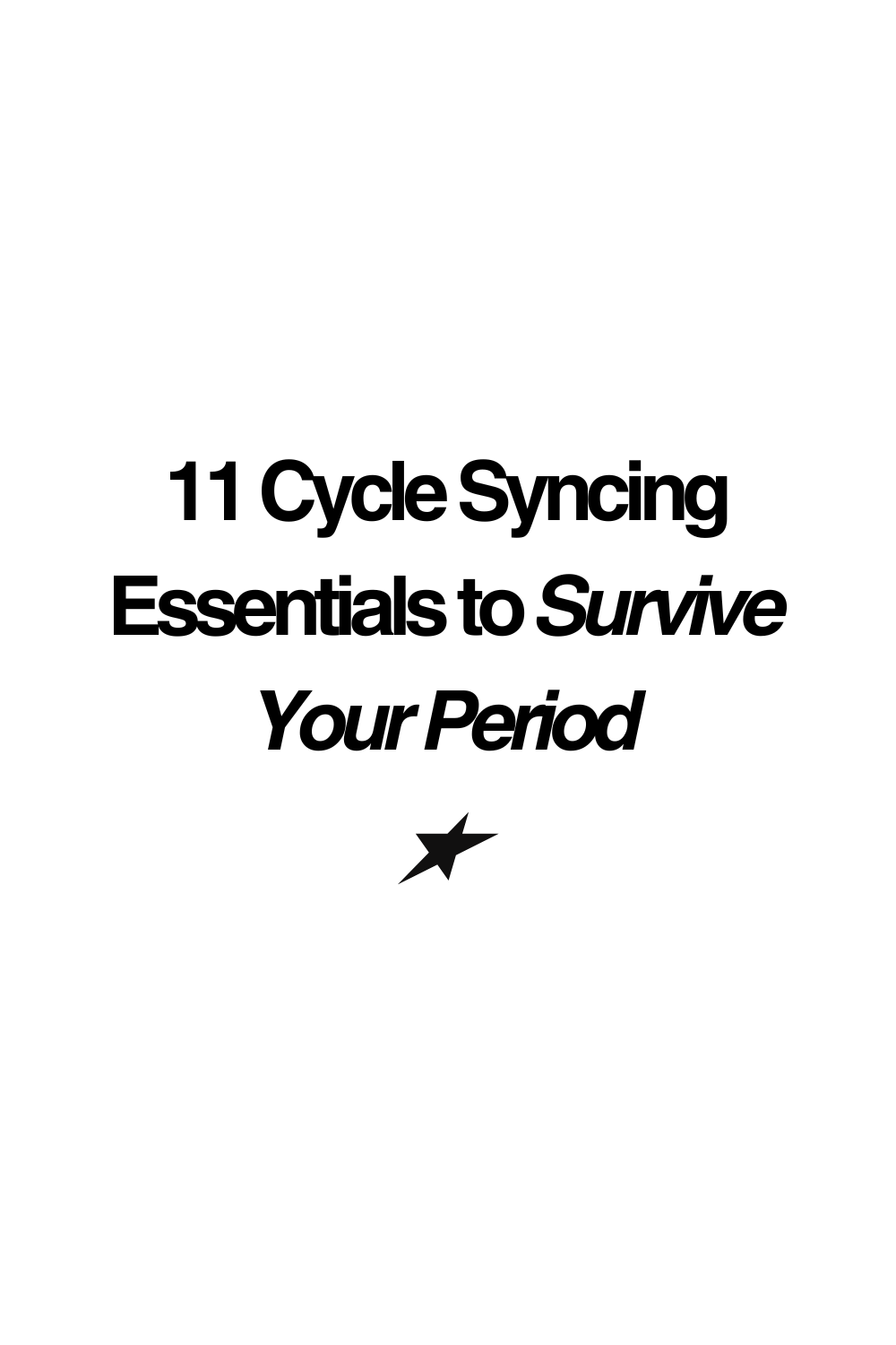 11 Cycle Syncing Essentials for Surviving Your Period