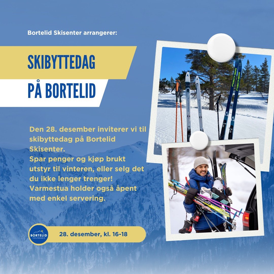 🔔 Skibyttedag p&aring; Bortelid Skisenter! 🔔

Den 28. desember kl. 16.00-18.00 inviterer vi til en b&aelig;rekraftig og hyggelig ettermiddag p&aring; skisenteret! 
Har du ski, brett, staver eller annet vinterutstyr som barna har vokst fra, eller so