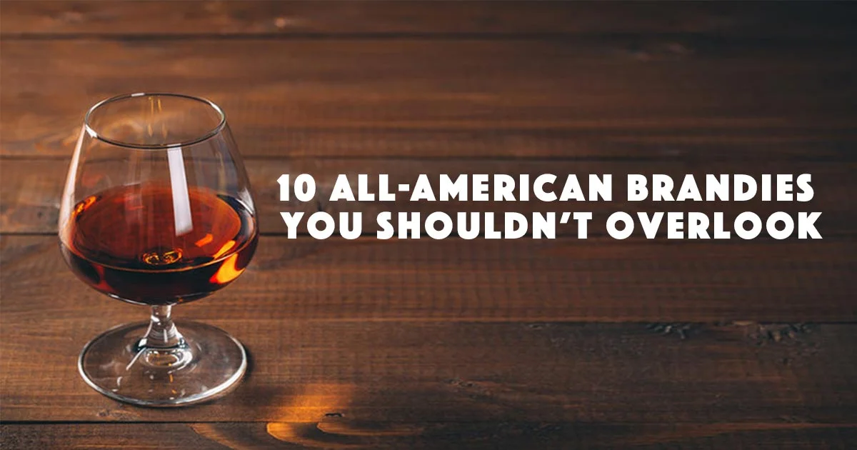 10 All-American Brandies You Shouldn’t Overlook
