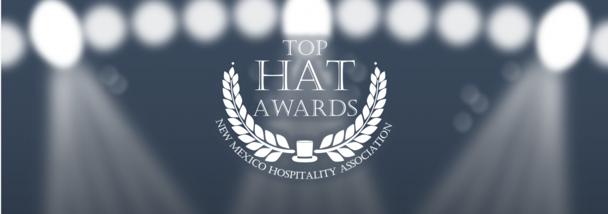 The Top HAT (Hospitality and Tourism) Awards celebrates an outstanding team or individual that has shown exceptional dedication to their company's brand promise. As the premier awards ceremony of the travel, tourism, and lodging industry in New Mexico, this annual dinner and awards ceremony celebrates the finalists and announce winners of the prestigious Top HAT Award. Recognition as a finalist is an impressive accomplishment and the winner displays best-in-class and innovative practices.