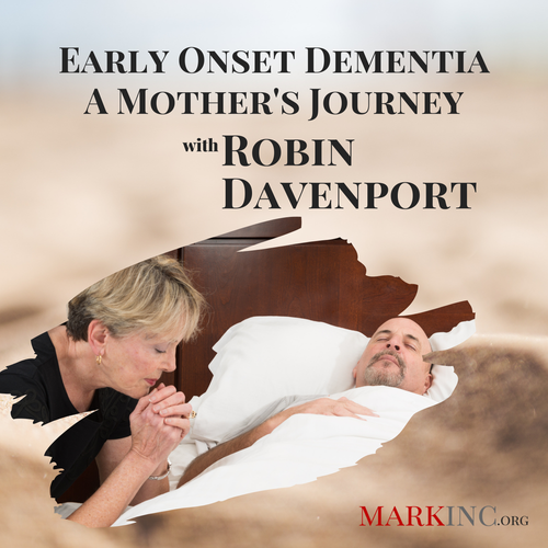 Early Onset Dementia, A Mother’s Journey a Conversation with Robin Davenport 