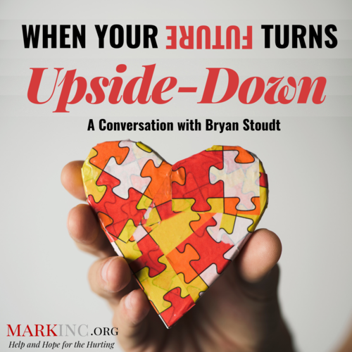 When Your Future Turns Upside Down a Conversation with Bryan Stoudt