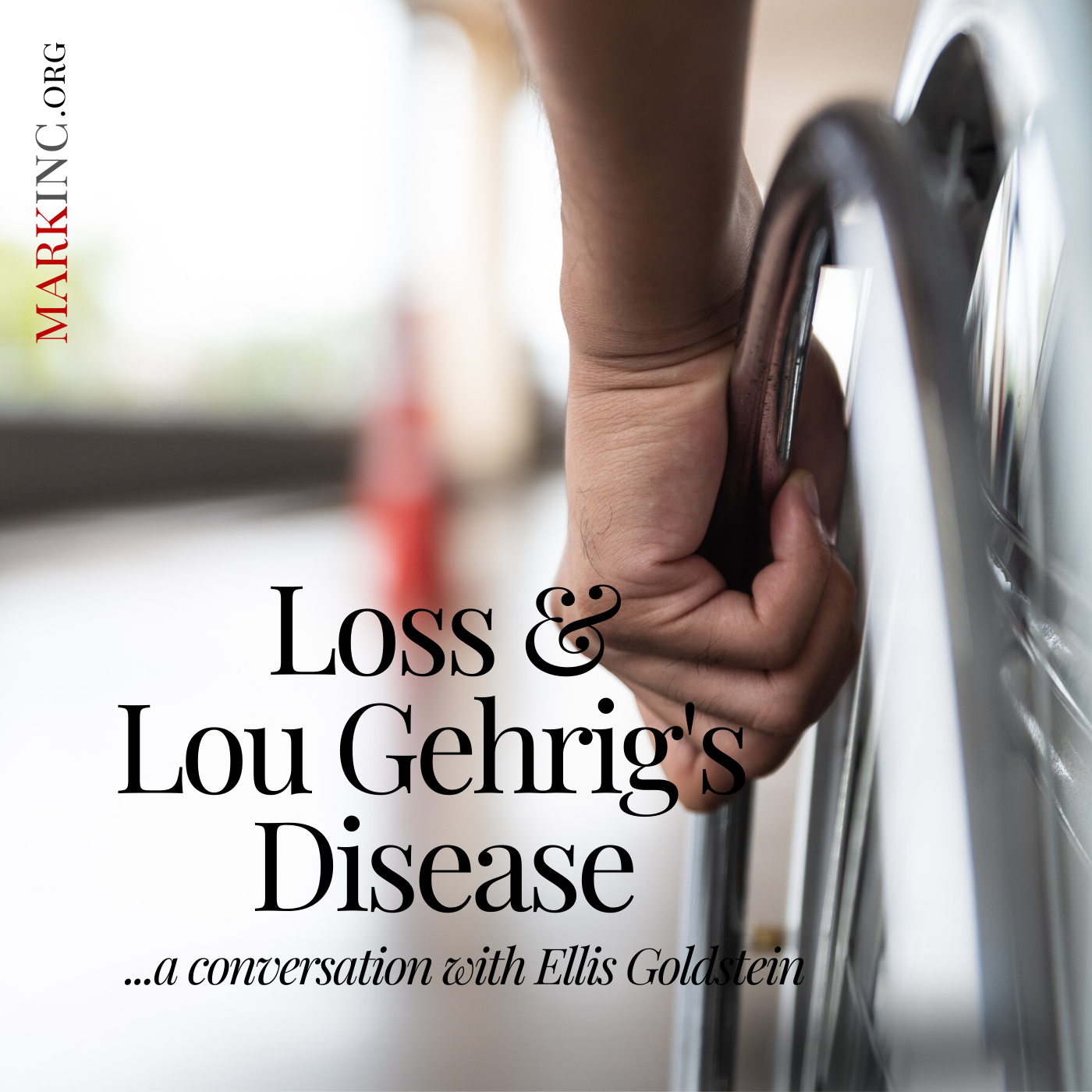 Lou Gehrig's Disease and Loss a Conversation with Ellis Goldstein