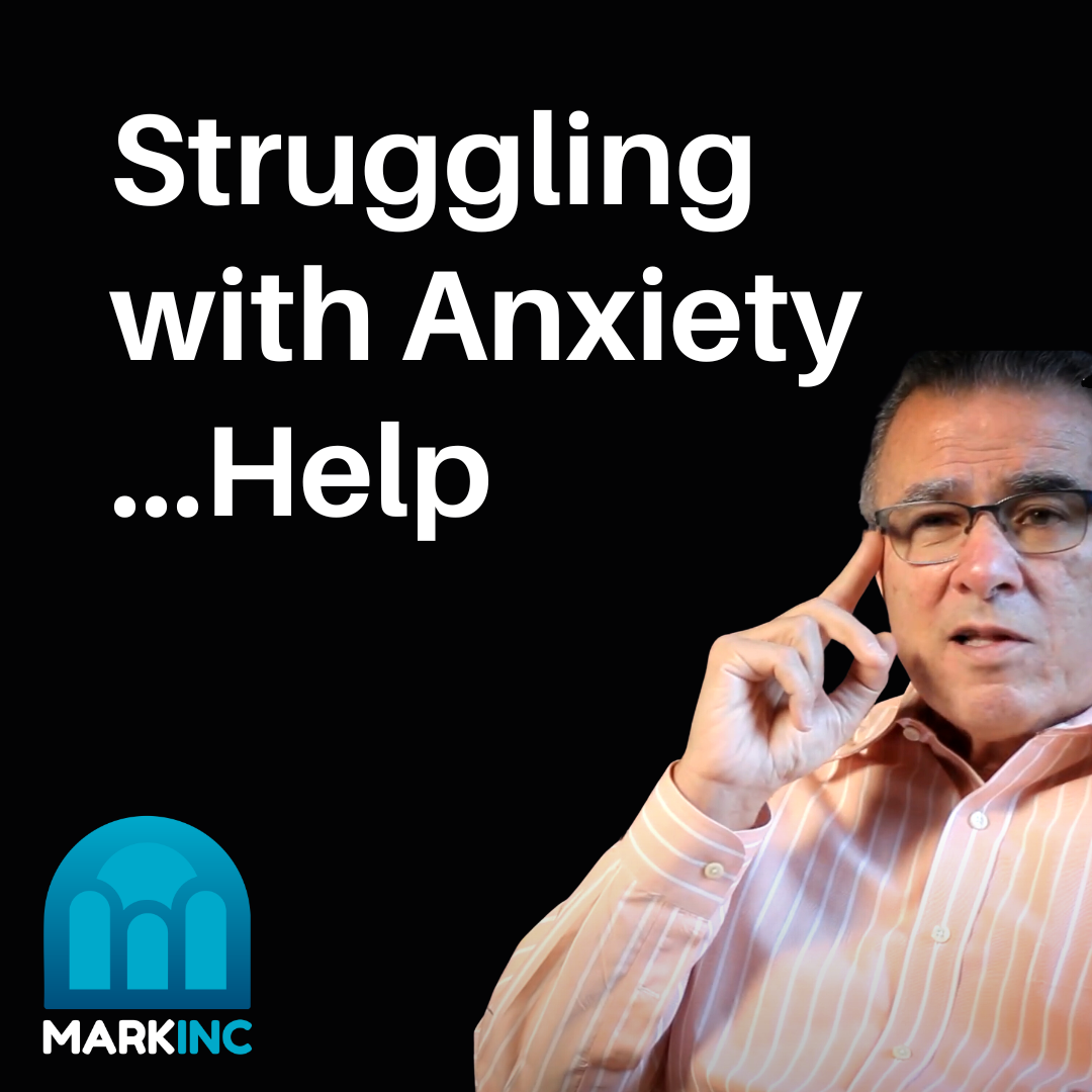 I'm Struggling with Anxiety… Help