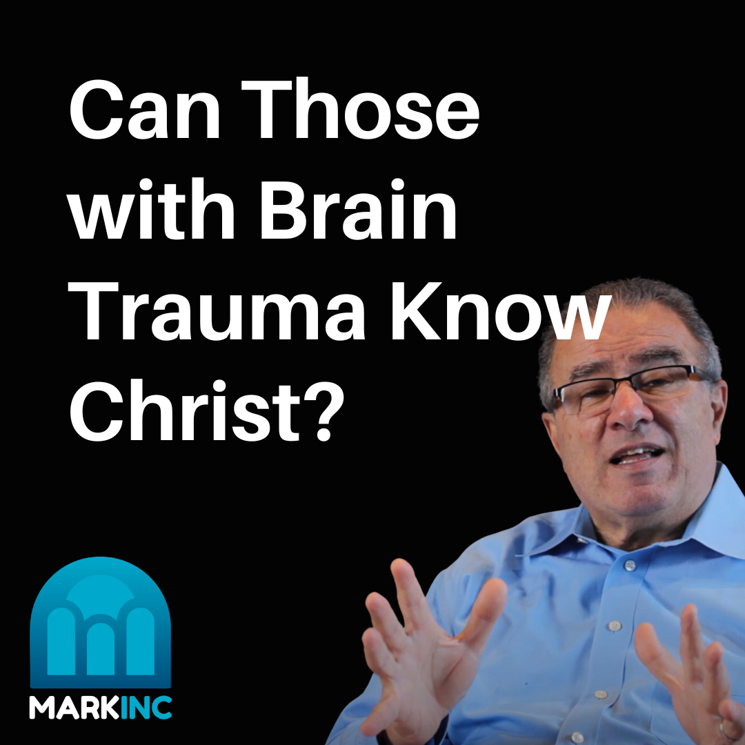 Can Those with Brain Trauma Know Christ?