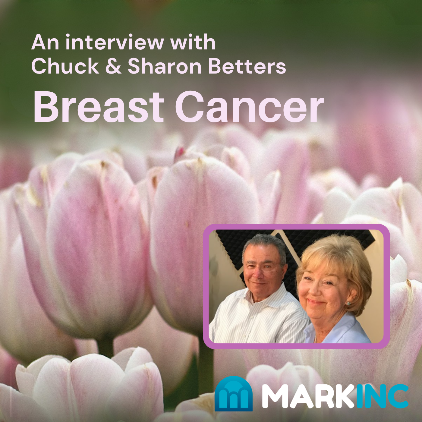 Breast Cancer: An Interview with Dr. Chuck and Sharon Betters
