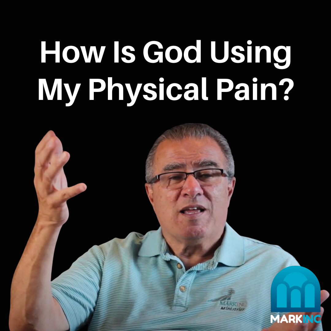 How Is God Using My Physical Pain for Good?
