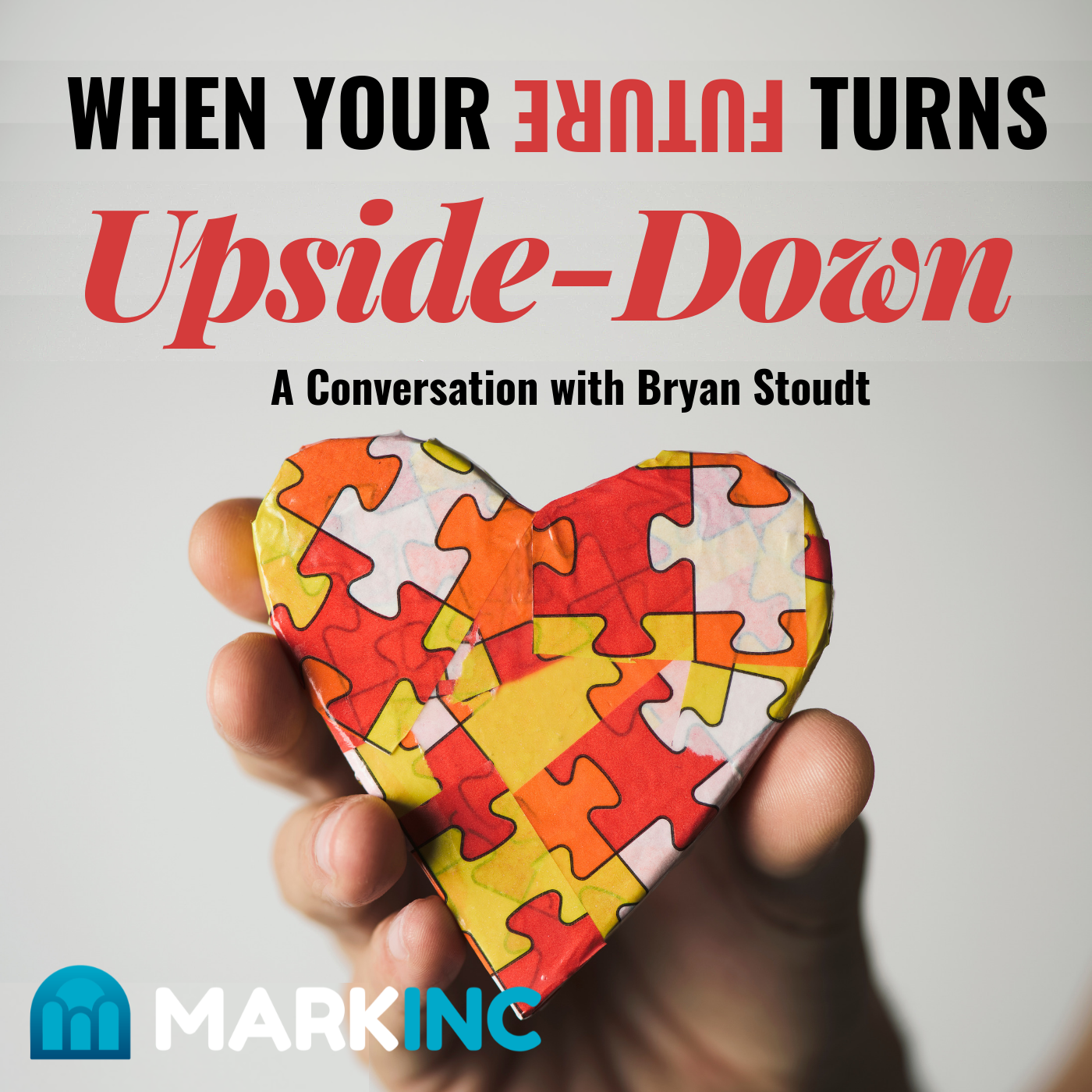 When Your Future Turns Upside Down: a conversation with Bryan Stoudt