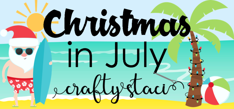 Christmas in July at Crafty Staci