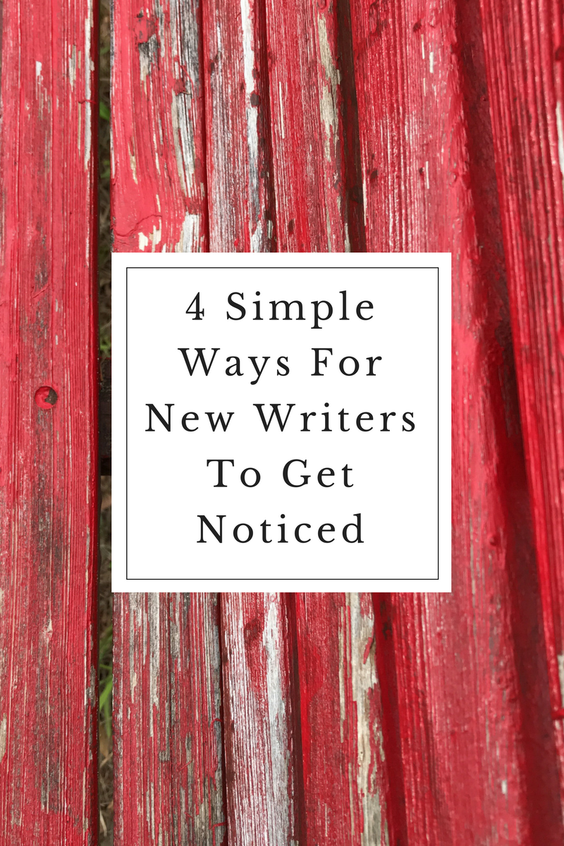 4 Simple Ways For New Writers To Get Noticed