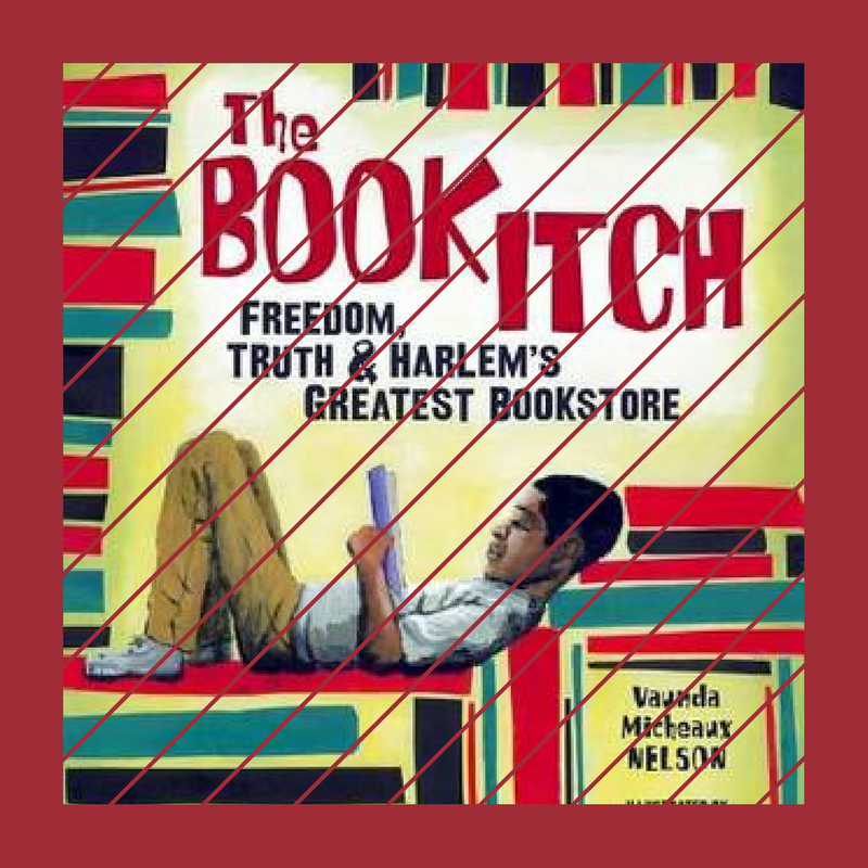 The Book Itch: Freedom, Truth, and Harlem's Greatest Bookstore by Vaunda Micheaux Nelson (Book Review)
