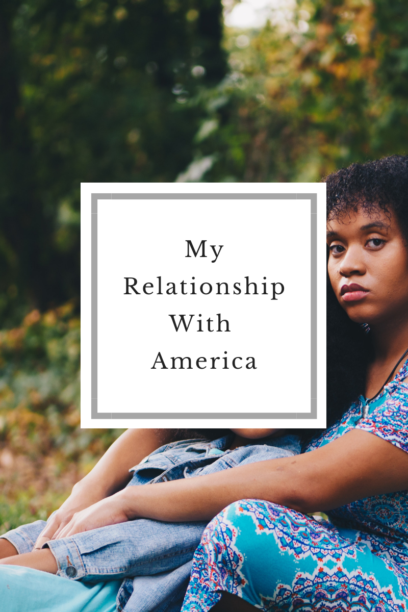 Does the Country I Call Home Love me? Does She Know Who I Am?: My Relationship with America