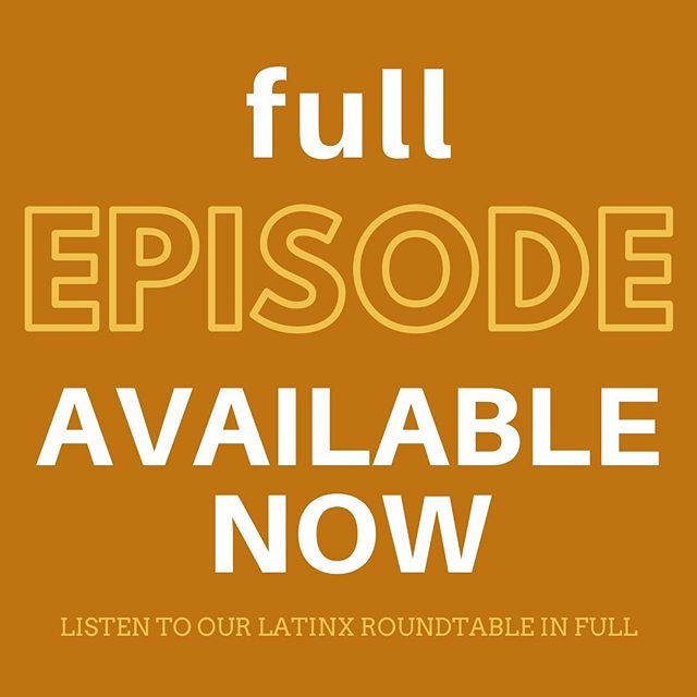 ⚡️Apologies for our technical difficulties with our Latinx Roundtable episode! The FULL, 65 MINUTE episode can now be found on all platforms.⚡️