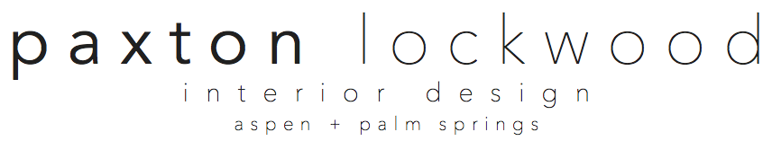 Paxton Lockwood Interior Design | Aspen + Palm Springs