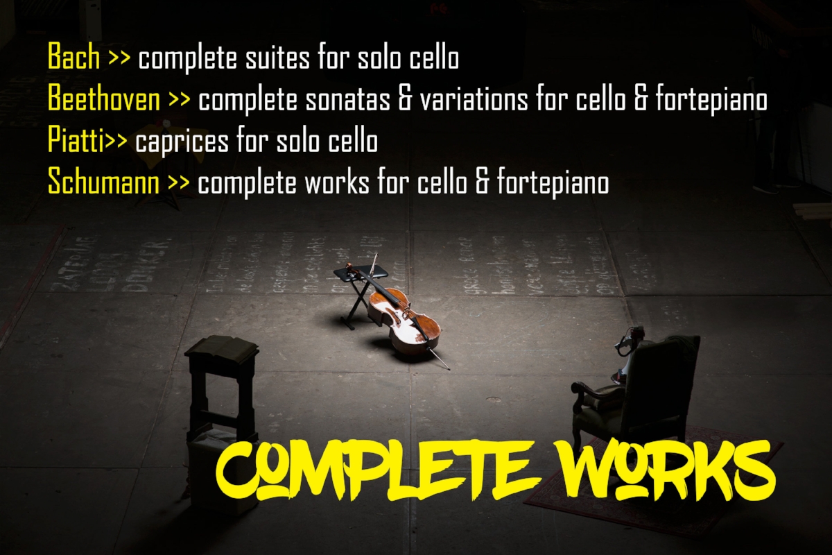 Complete Works Bach ... complete suites for solo cello (about 2.5 hours) Beethoven ... complete sonatas & variations for cello & fortepiano (about 3 hours) Piatti ... caprices for solo cello (about an hour) Schumann ... complete works for cello & fortepiano (about 1.5 hours) Though some of these concerts come with the recommendation that audience members bring their pillows, to be immersed in one composers works for a long evening (or afternoon) is an incredibly powerful experience. These are some of the most challenging programs to present as a performer but well worth the experience!