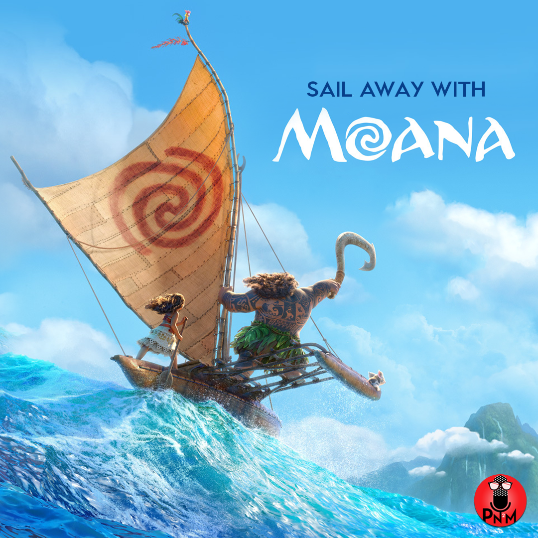 Episode 48 Sail Away with Moana — Pod Nerdy 2 Me