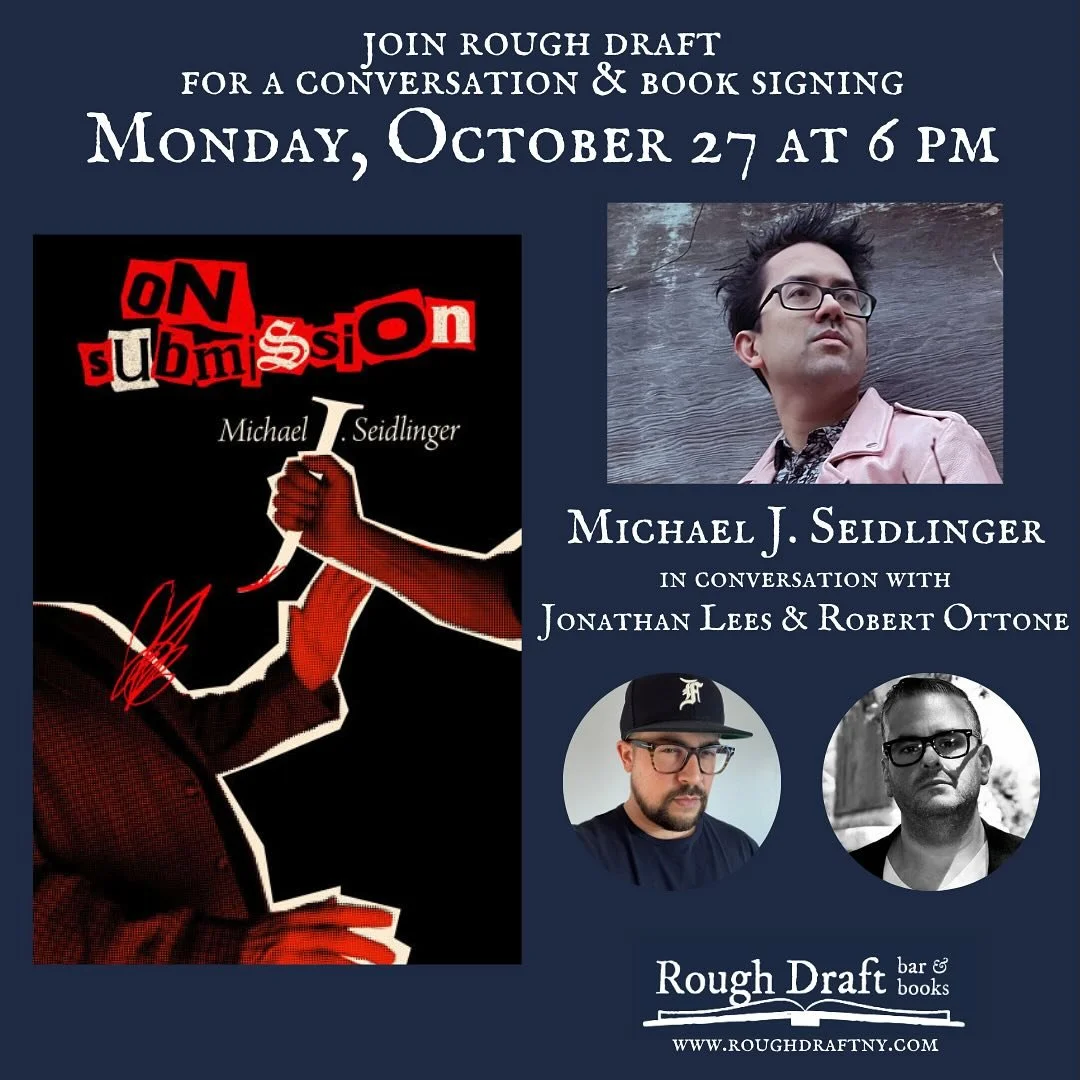 We&rsquo;re really getting into the thick of spooky season now and we&rsquo;re gonna kick off Hallo-week with a true thriller of an event on 10/27: the great Michael Seidlinger is coming to talk about his latest book, ON SUBMISSION, with local horror