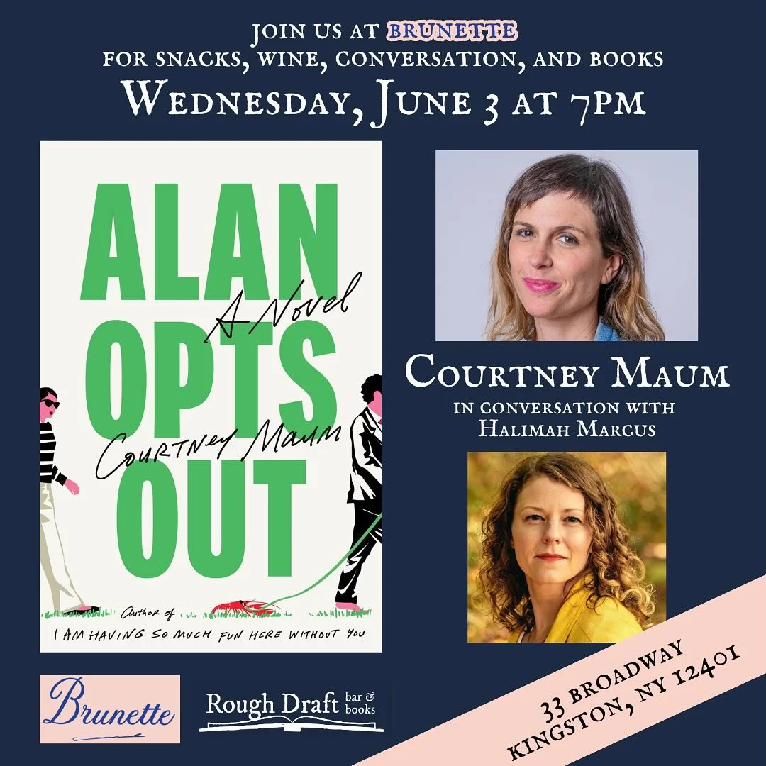 Our killer kick-off to June continues on Wednesday 6/3 with a return to our beloved Brunette! We're bringing the incredible Courtney Maum and her new hilarious summer romp ALAN OPTS OUT&mdash;in conversation with the one and only Halimah Marcus! They